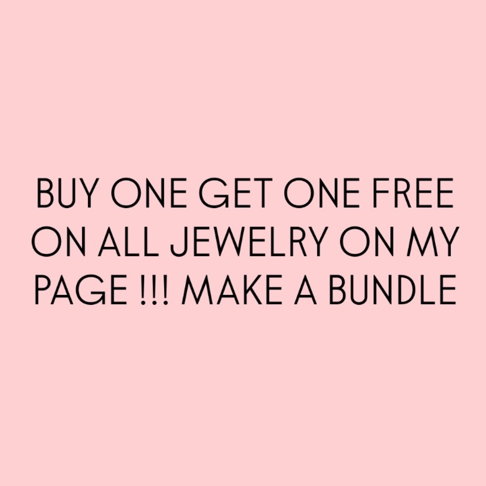 BOGO ON ALL JEWELRY POSTED!!!!